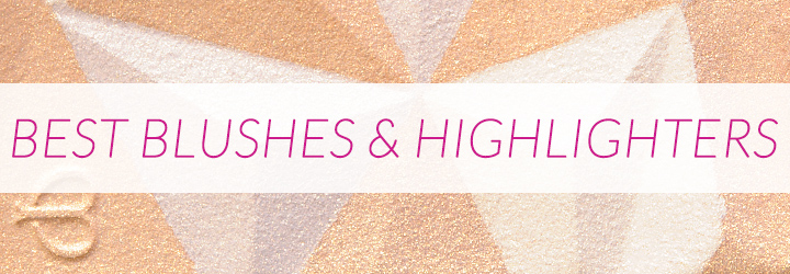 Best Blushes, Highlighters, & Face Products