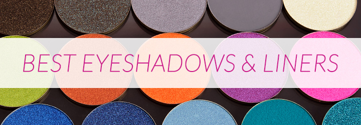 Best of Eyeshadows & Eyeliners